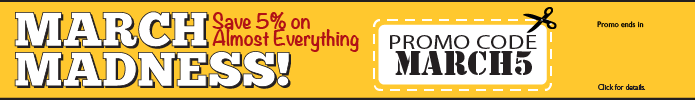March Madness Promotion - Save 5% on everything with promo code MARCH5